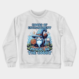 Magic in the Court Crewneck Sweatshirt